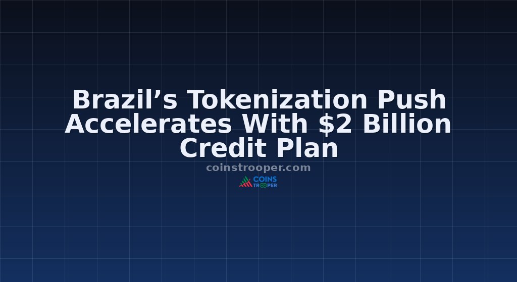Brazil’s Tokenization Push Accelerates With $2 Billion Credit Plan