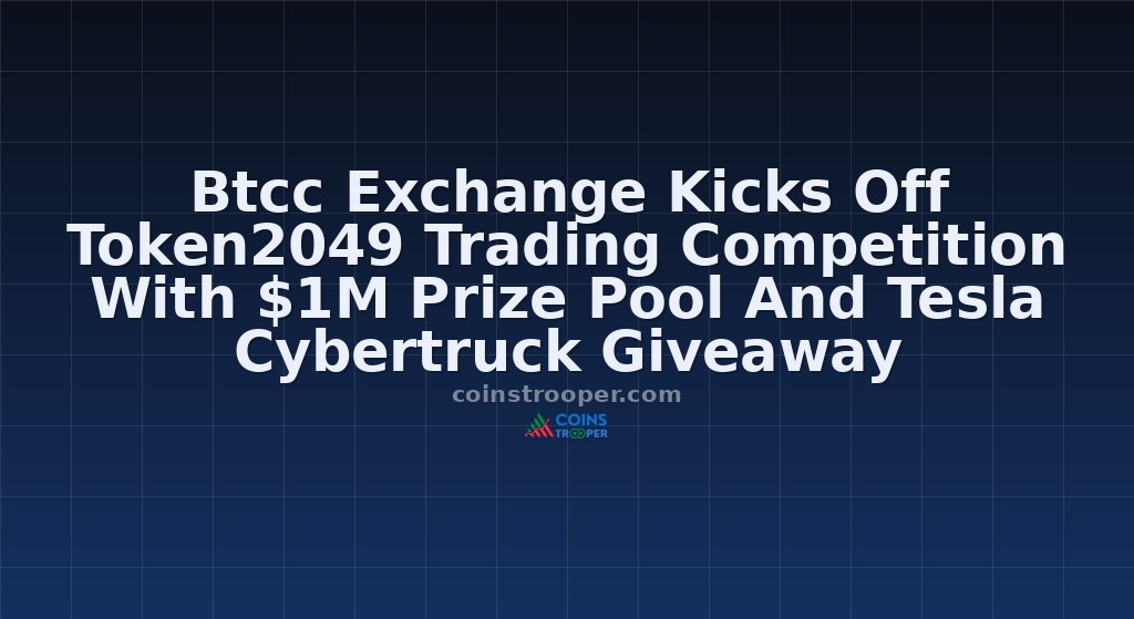Btcc Exchange Kicks Off Token2049 Trading Competition With $1M Prize Pool And Tesla Cybertruck Giveaway