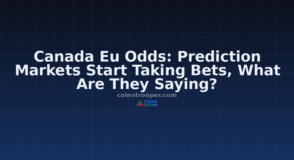Canada Eu Odds: Prediction Markets Start Taking Bets, What Are They Saying?