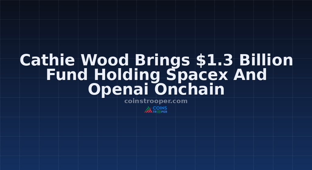 Cathie Wood Brings $1.3 Billion Fund Holding Spacex And Openai Onchain