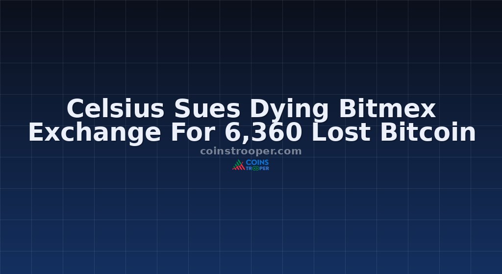 Celsius Sues Dying Bitmex Exchange For 6,360 Lost Bitcoin