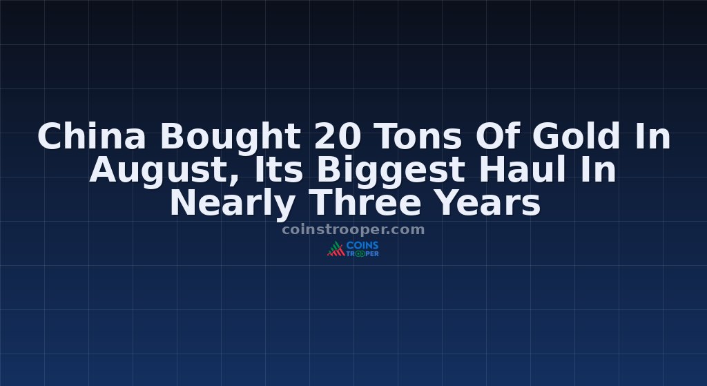China Bought 20 Tons Of Gold In August, Its Biggest Haul In Nearly Three Years