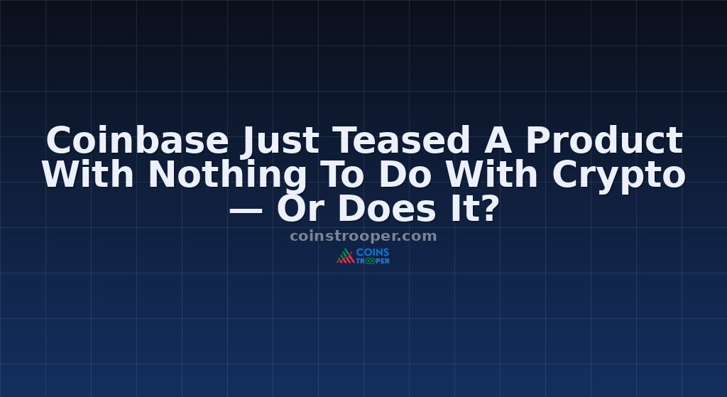 Coinbase Just Teased A Product With Nothing To Do With Crypto — Or Does It?