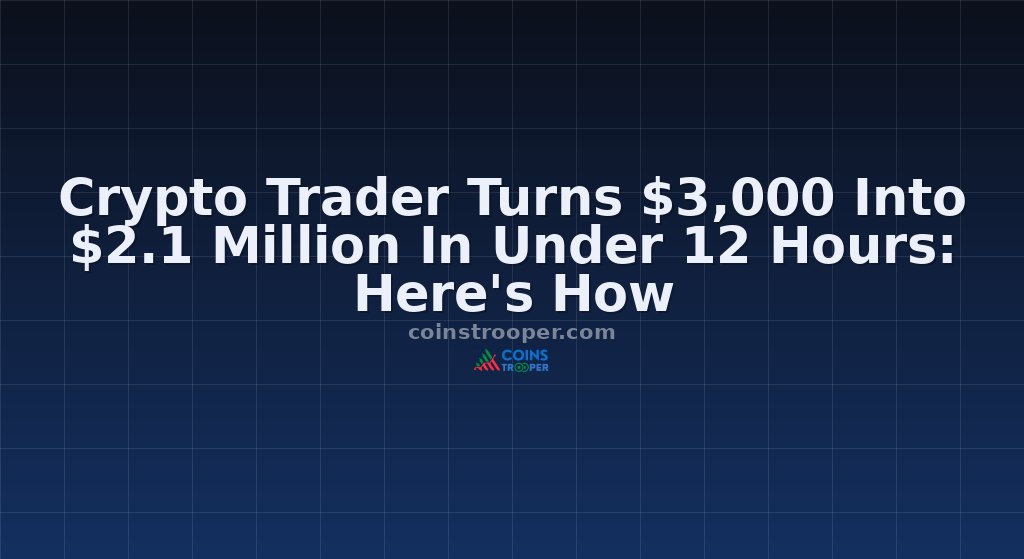 Crypto Trader Turns $3,000 Into $2.1 Million In Under 12 Hours: Here's How