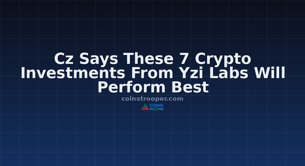 Cz Says These 7 Crypto Investments From Yzi Labs Will Perform Best