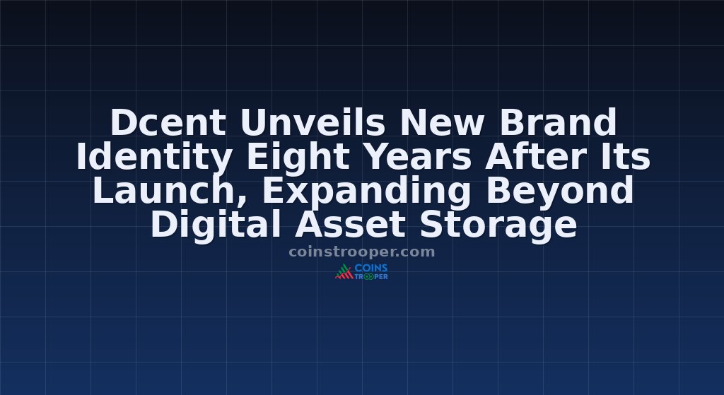 Dcent Unveils New Brand Identity Eight Years After Its Launch, Expanding Beyond Digital Asset Storage