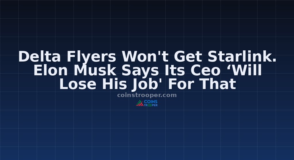 Delta Flyers Won't Get Starlink. Elon Musk Says Its Ceo ‘Will Lose His Job' For That
