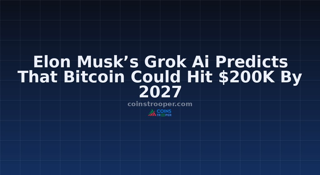 Elon Musk’s Grok Ai Predicts That Bitcoin Could Hit $200K By 2027