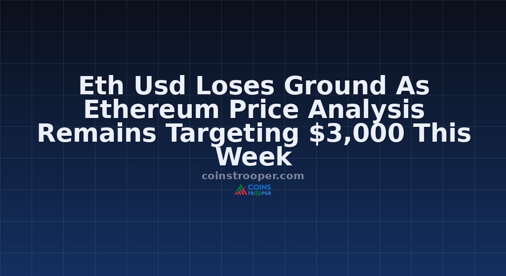 Eth Usd Loses Ground As Ethereum Price Analysis Remains Targeting $3,000 This Week