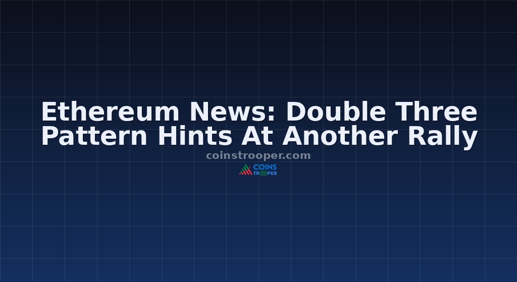 Ethereum News: Double Three Pattern Hints At Another Rally