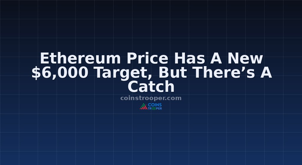 Ethereum Price Has A New $6,000 Target, But There’s A Catch