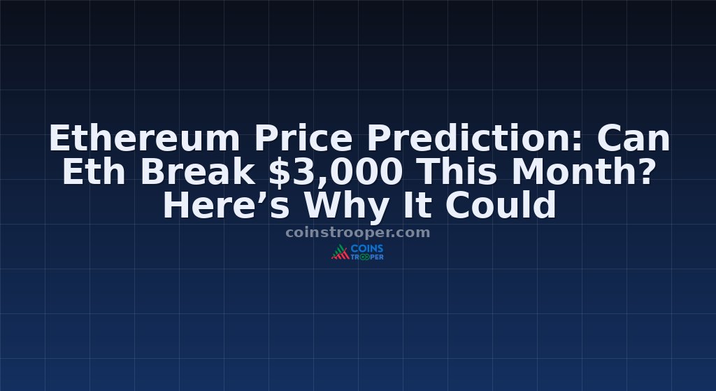 Ethereum Price Prediction: Can Eth Break $3,000 This Month? Here’s Why It Could