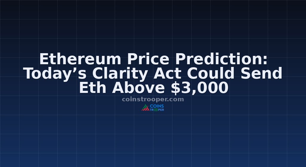 Ethereum Price Prediction: Today’s Clarity Act Could Send Eth Above $3,000