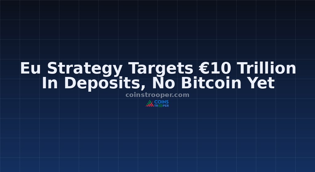 Eu Strategy Targets €10 Trillion In Deposits, No Bitcoin Yet