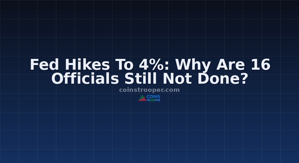 Fed Hikes To 4%: Why Are 16 Officials Still Not Done?