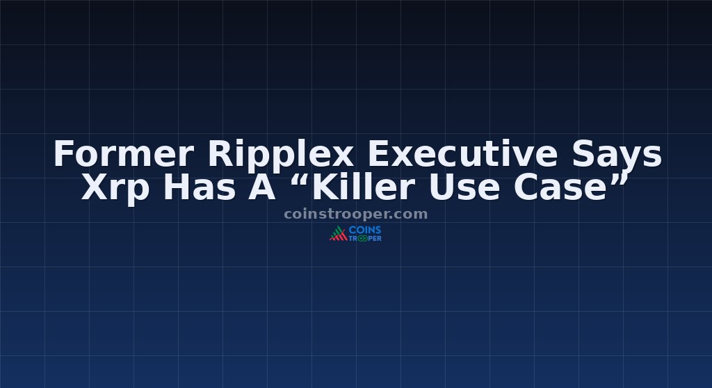 Former Ripplex Executive Says Xrp Has A “Killer Use Case”