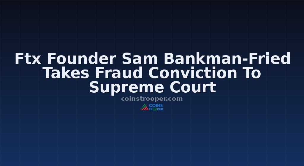 Ftx Founder Sam Bankman-Fried Takes Fraud Conviction To Supreme Court