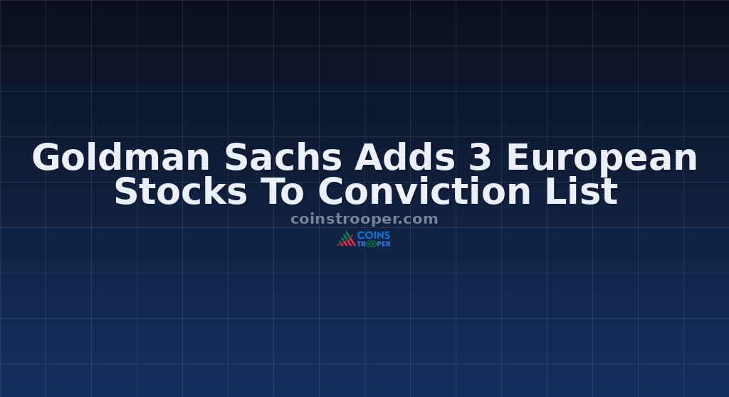 Goldman Sachs Adds 3 European Stocks To Conviction List