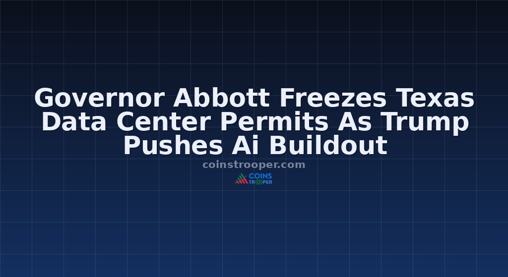Governor Abbott Freezes Texas Data Center Permits As Trump Pushes Ai Buildout