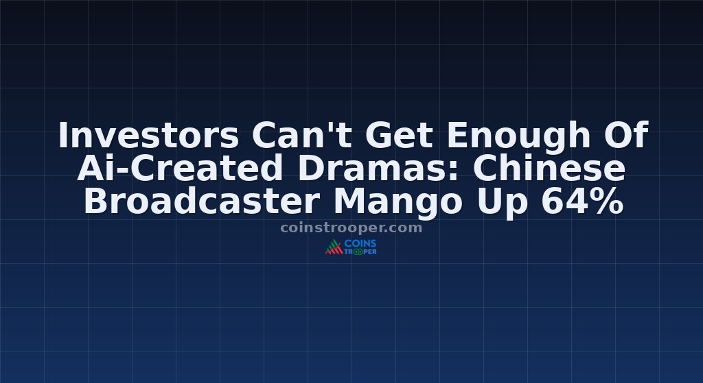 Investors Can't Get Enough Of Ai-Created Dramas: Chinese Broadcaster Mango Up 64%