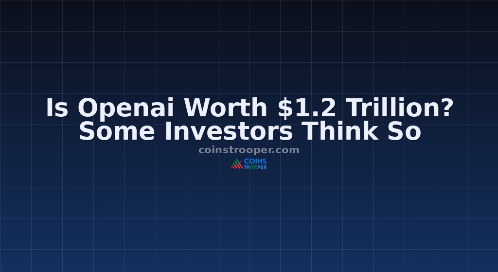 Is Openai Worth $1.2 Trillion? Some Investors Think So
