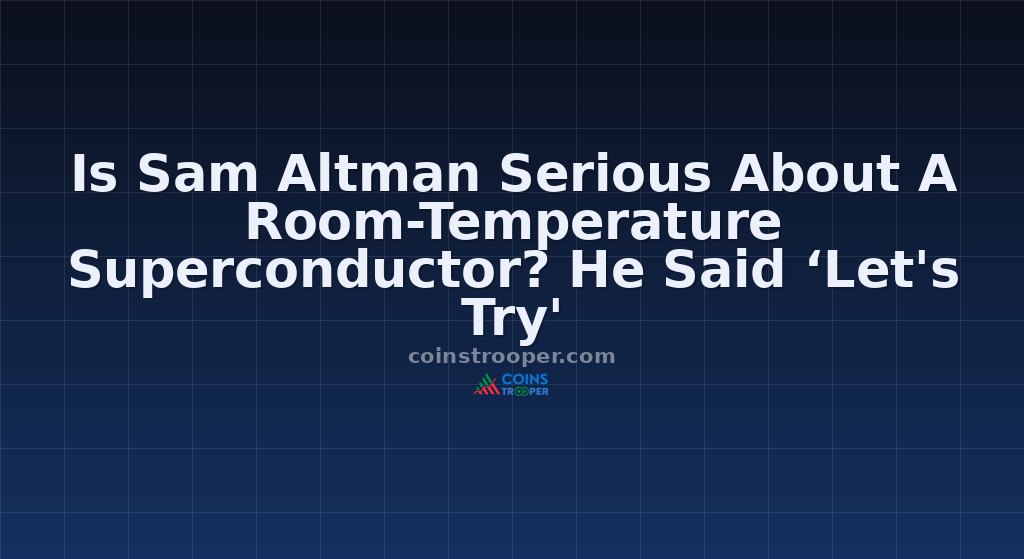 Is Sam Altman Serious About A Room-Temperature Superconductor? He Said ‘Let's Try'