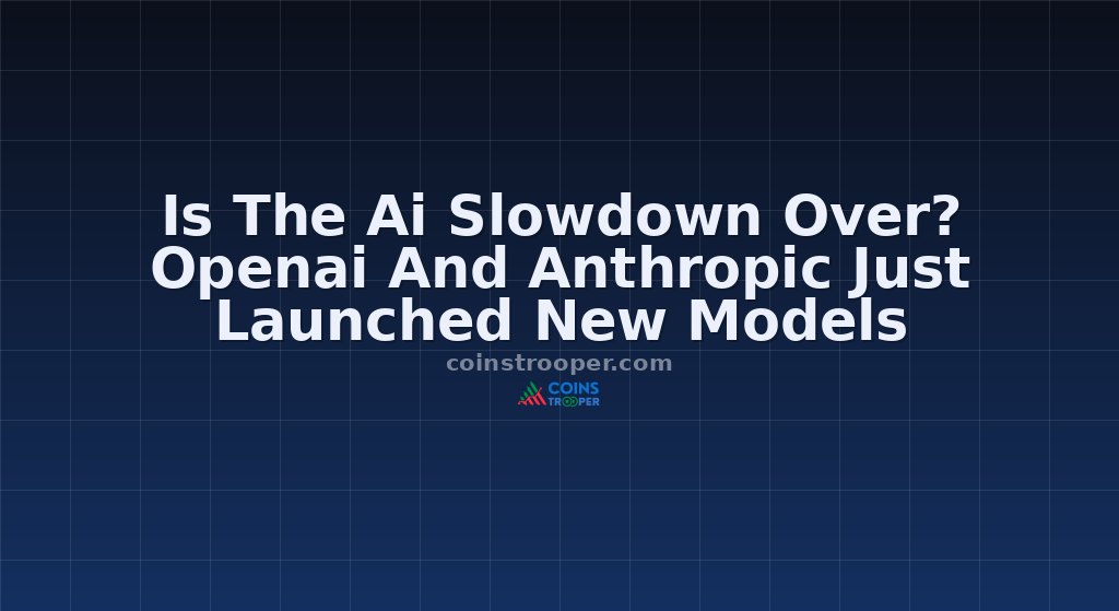 Is The Ai Slowdown Over? Openai And Anthropic Just Launched New Models