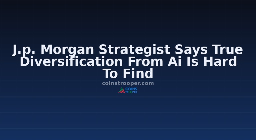 J.p. Morgan Strategist Says True Diversification From Ai Is Hard To Find