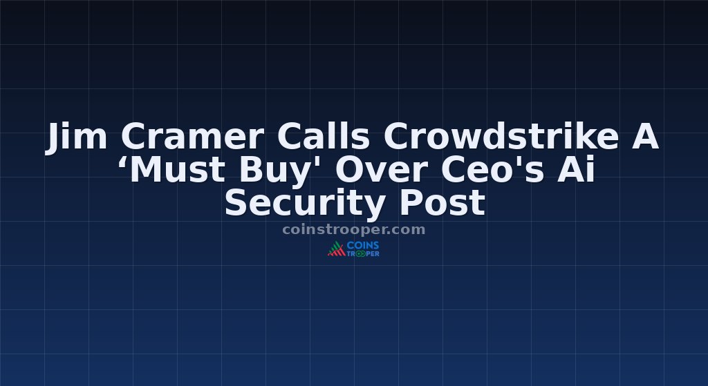 Jim Cramer Calls Crowdstrike A ‘Must Buy' Over Ceo's Ai Security Post