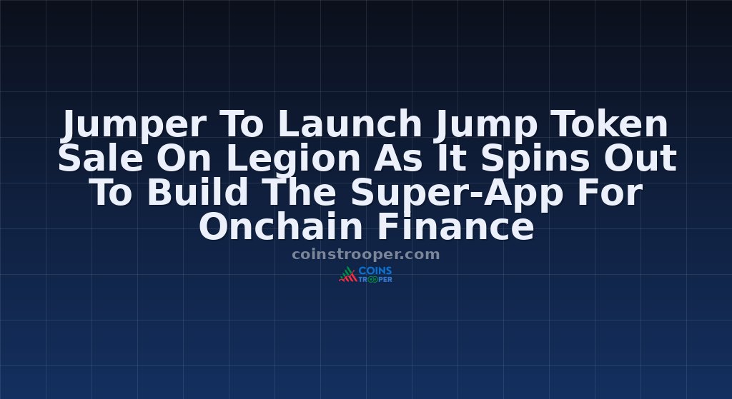 Jumper To Launch Jump Token Sale On Legion As It Spins Out To Build The Super-App For Onchain Finance