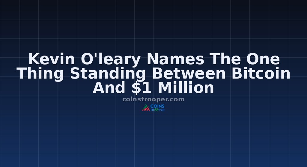 Kevin O'leary Names The One Thing Standing Between Bitcoin And $1 Million