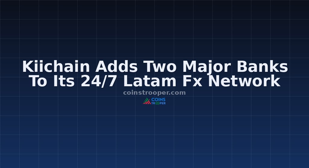 Kiichain Adds Two Major Banks To Its 24/7 Latam Fx Network