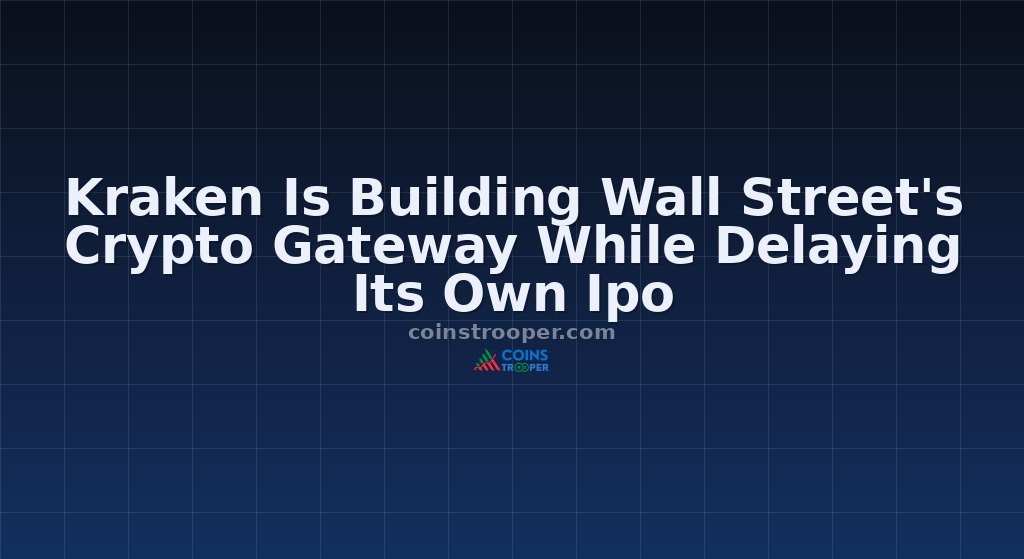Kraken Is Building Wall Street's Crypto Gateway While Delaying Its Own Ipo