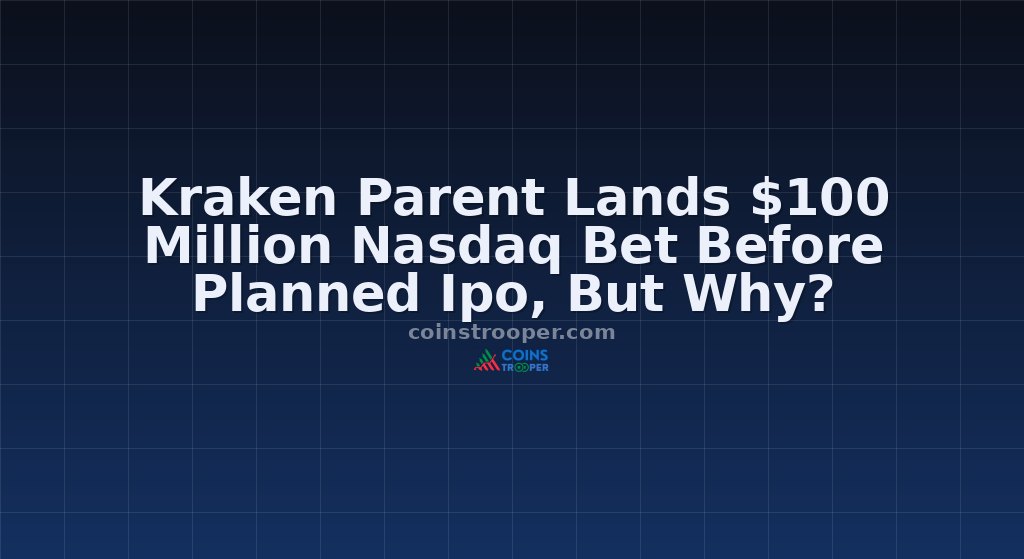 Kraken Parent Lands $100 Million Nasdaq Bet Before Planned Ipo, But Why?