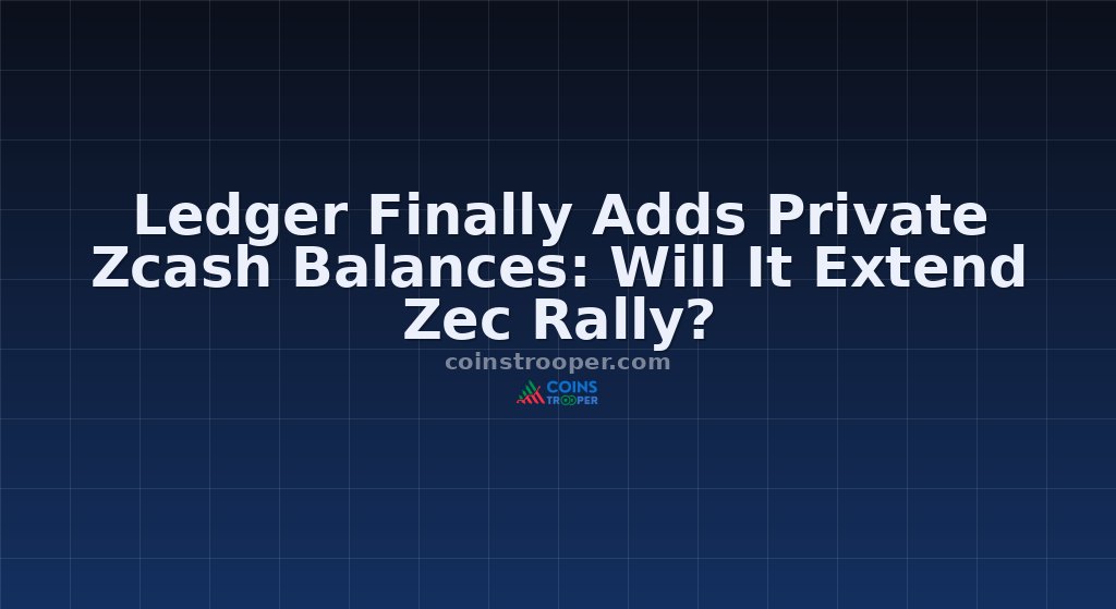 Ledger Finally Adds Private Zcash Balances: Will It Extend Zec Rally?