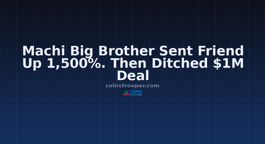 Machi Big Brother Sent Friend Up 1,500%. Then Ditched $1M Deal