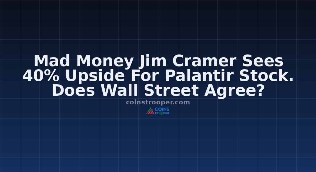 Mad Money Jim Cramer Sees 40% Upside For Palantir Stock. Does Wall Street Agree?