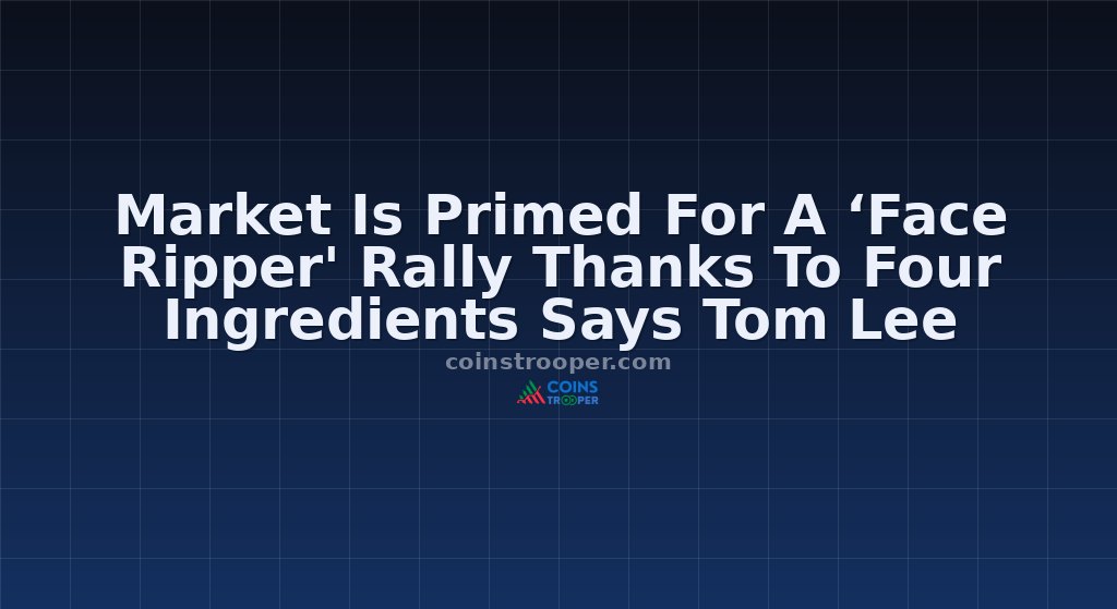 Market Is Primed For A ‘Face Ripper' Rally Thanks To Four Ingredients Says Tom Lee