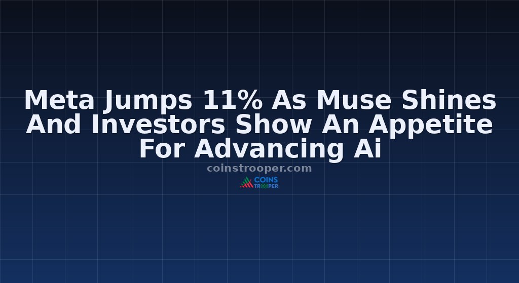 Meta Jumps 11% As Muse Shines And Investors Show An Appetite For Advancing Ai
