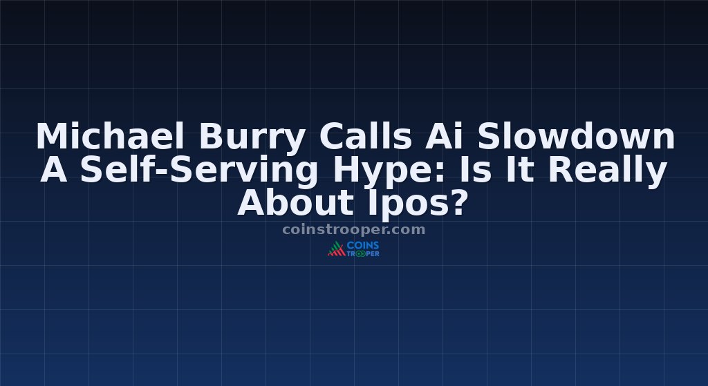 Michael Burry Calls Ai Slowdown A Self-Serving Hype: Is It Really About Ipos?