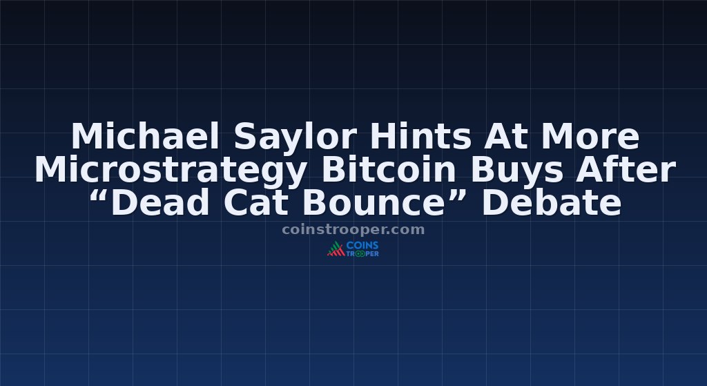 Michael Saylor Hints At More Microstrategy Bitcoin Buys After “Dead Cat Bounce” Debate
