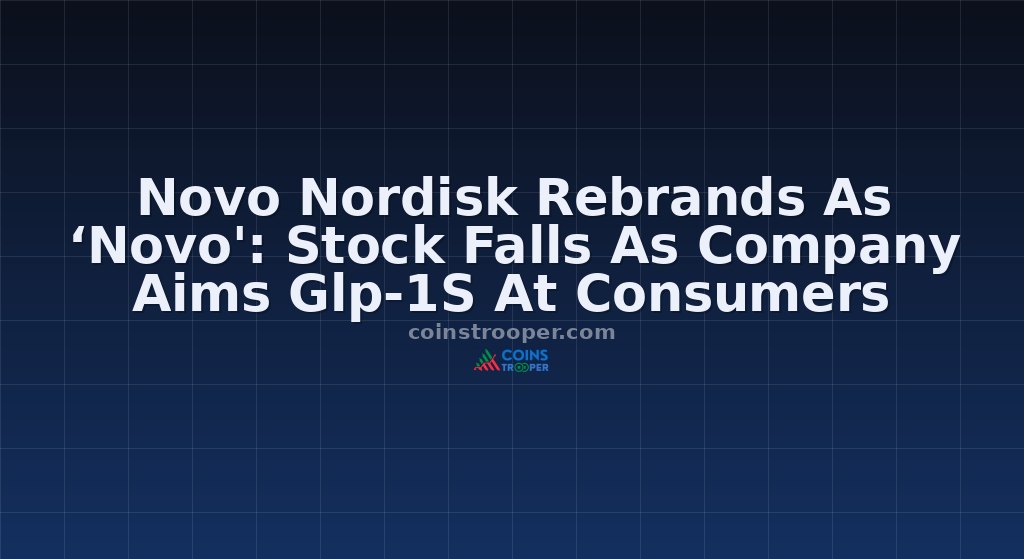 Novo Nordisk Rebrands As ‘Novo': Stock Falls As Company Aims Glp-1S At Consumers