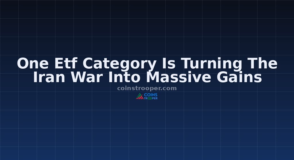 One Etf Category Is Turning The Iran War Into Massive Gains