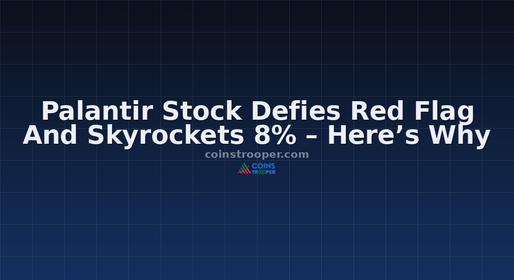 Palantir Stock Defies Red Flag And Skyrockets 8% – Here’s Why