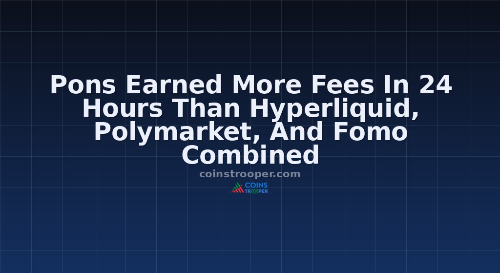 Pons Earned More Fees In 24 Hours Than Hyperliquid, Polymarket, And Fomo Combined
