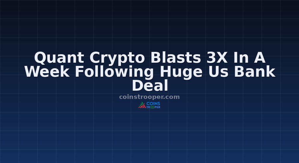 Quant Crypto Blasts 3X In A Week Following Huge Us Bank Deal