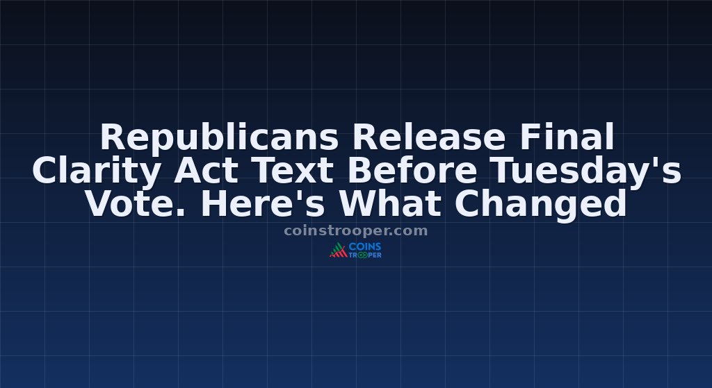 Republicans Release Final Clarity Act Text Before Tuesday's Vote. Here's What Changed