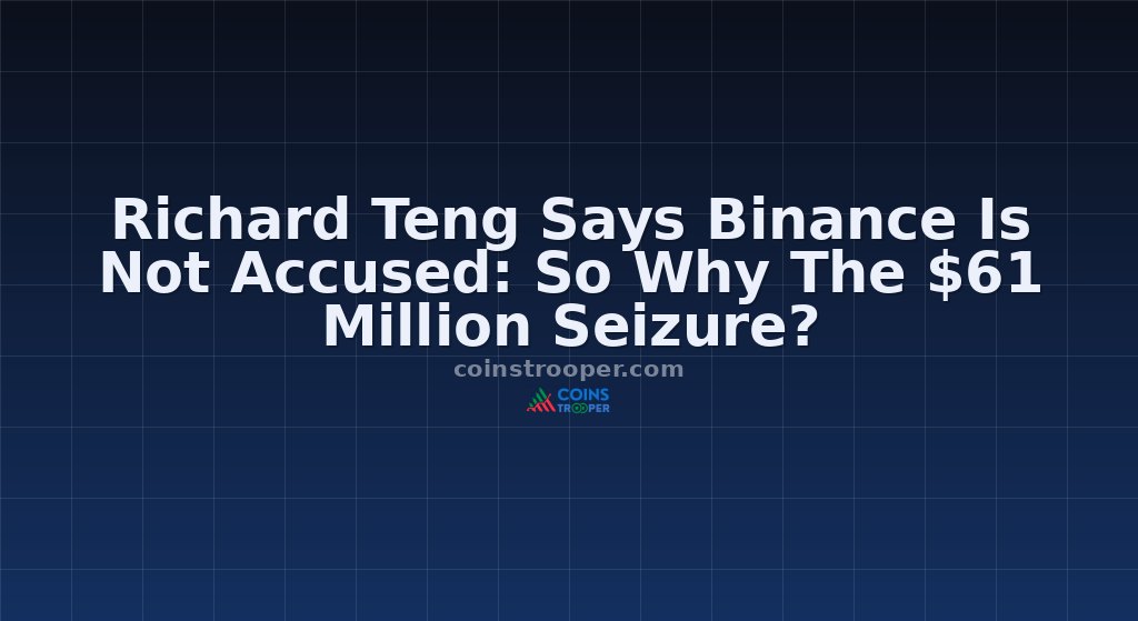 Richard Teng Says Binance Is Not Accused: So Why The $61 Million Seizure?