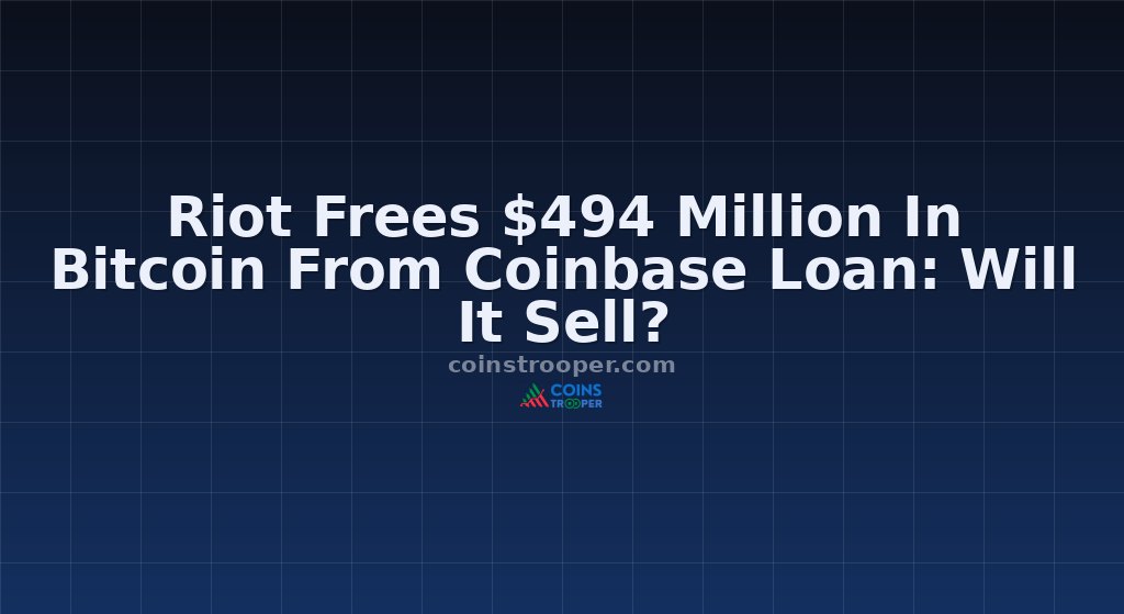 Riot Frees $494 Million In Bitcoin From Coinbase Loan: Will It Sell?