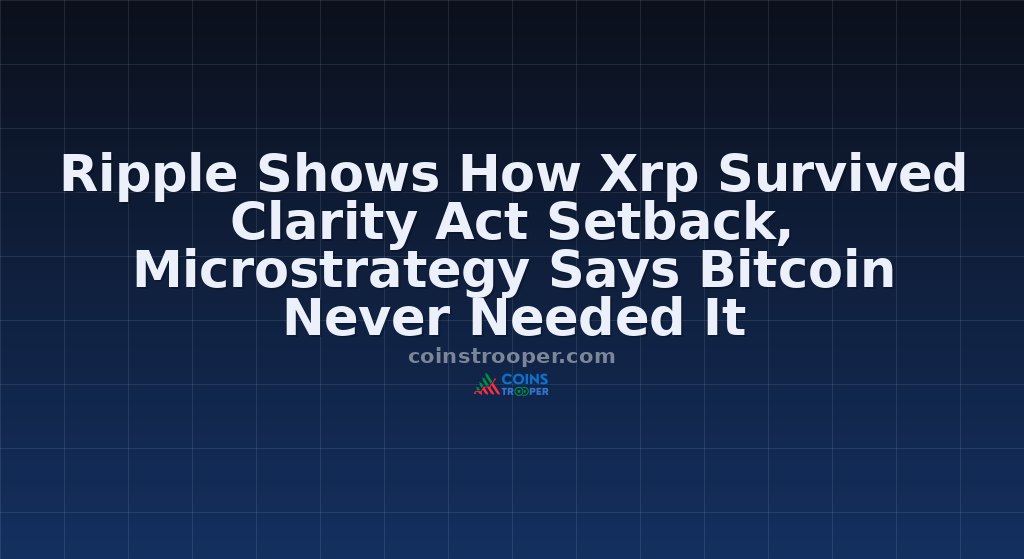 Ripple Shows How Xrp Survived Clarity Act Setback, Microstrategy Says Bitcoin Never Needed It